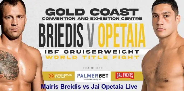 Mairis Breidis vs Jai Opetaia Live Full Fight Dates & Time