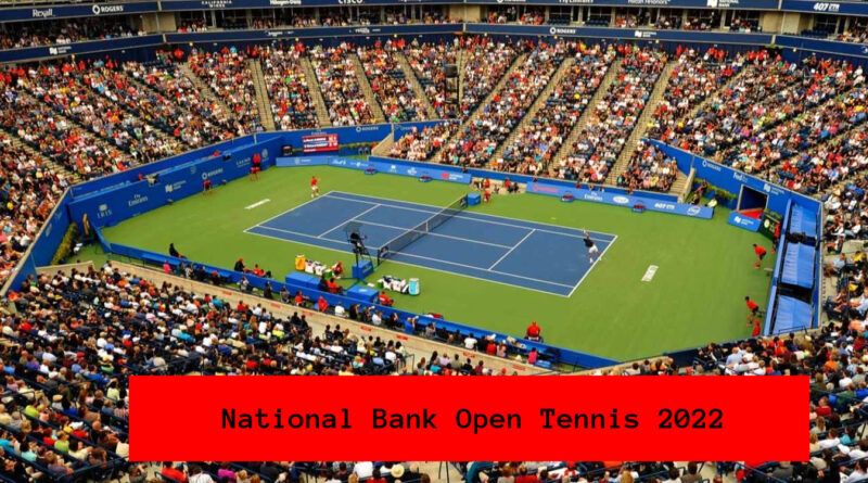National Bank Open Tennis 2022